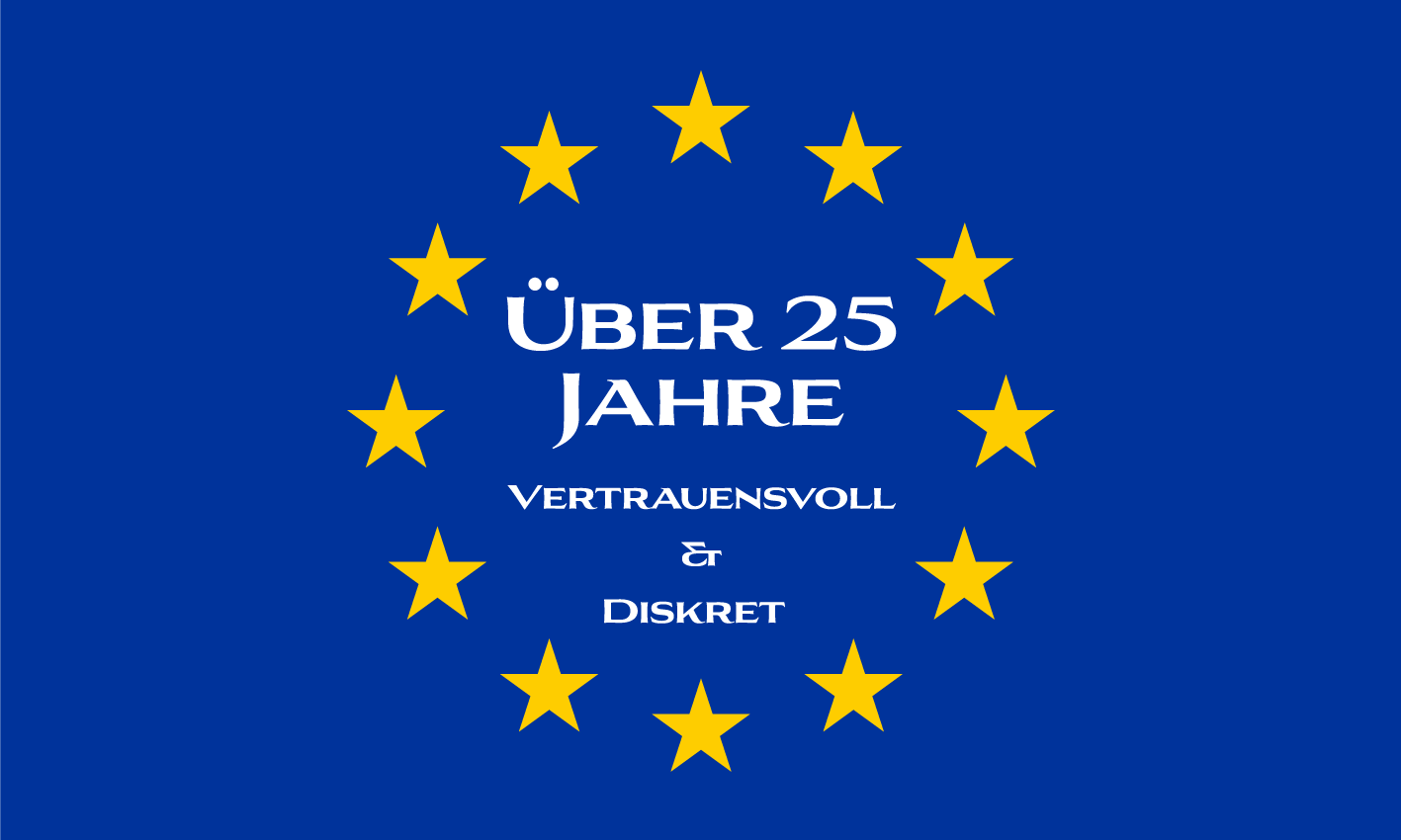 Blaues Bild mit zwölf gelben Sternen und Text "Über 25 Jahre Vertrauensvoll & Diskret".